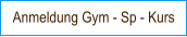Anmeldung Gym - Sp - Kurs